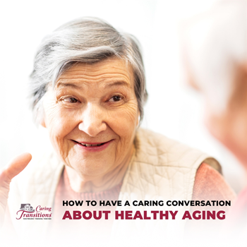 How to Have a Caring Conversation About Healthy Aging
